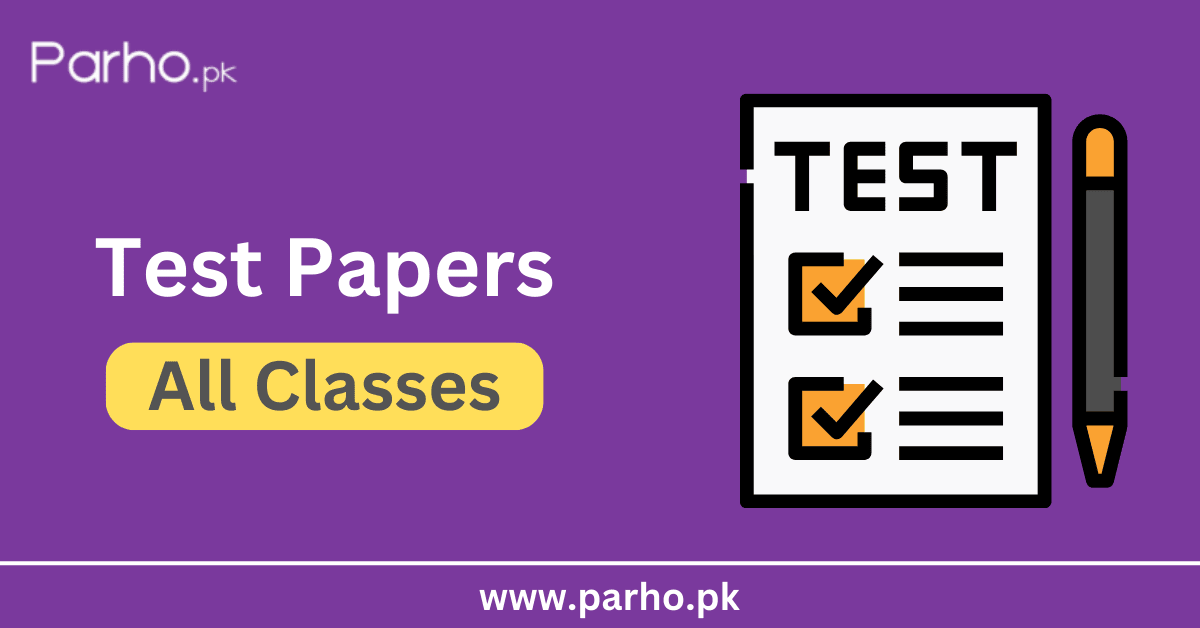Test papers for class 9 to 12 parho pk